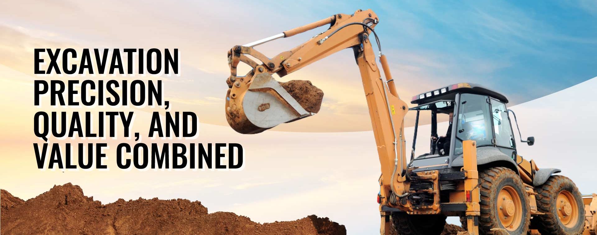 excavation, precesion, quality, and value combined